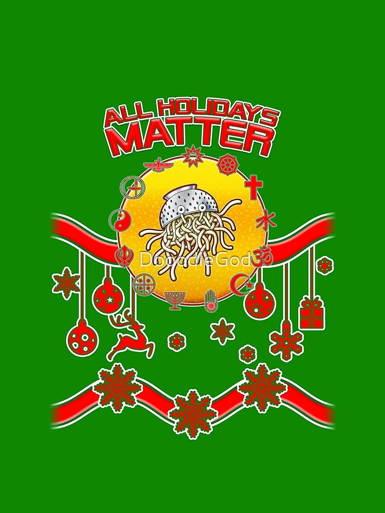 All Holidays Matter Agnostic Atheist Faith Religion Believe by DooodleGod