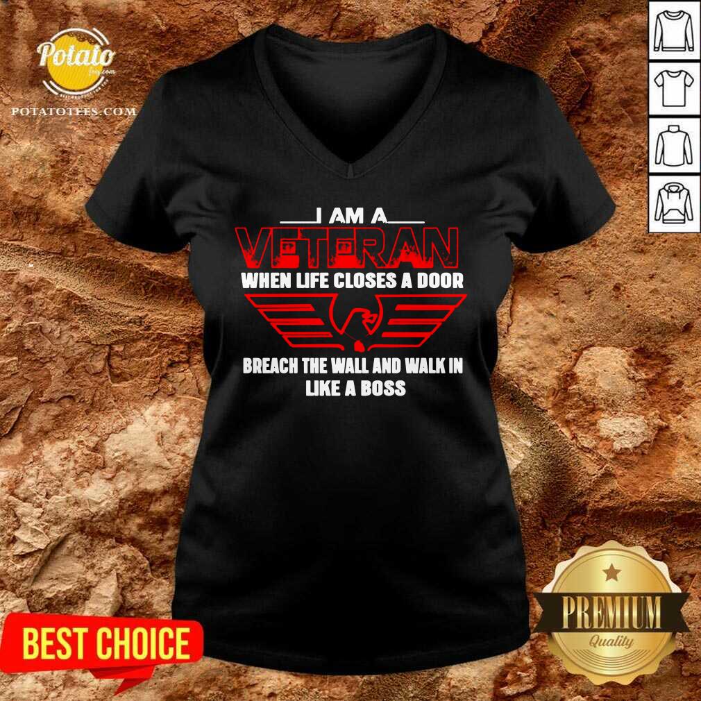 Funny I Am A Veteran When Life Closes A Door Breach The Wall And Walk In Like A Boss Shirt