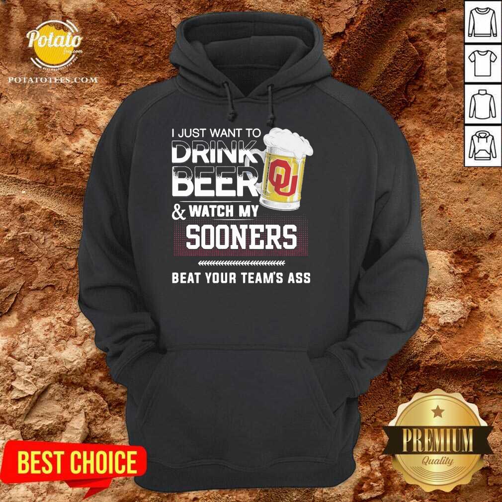 Funny I Just Want To Drink Beer And Watch My Sooners Beat Your Team’s Ass Shirt