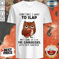 Funny Sometimes I Want To Lap The Characters With Their Own Book Shirt