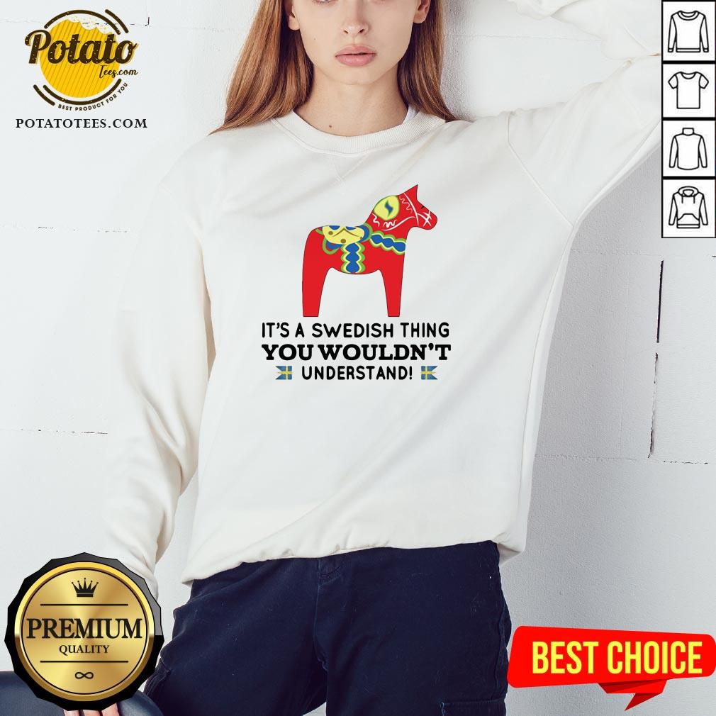 Good Unicorn Horse It’s A Swedish Thing You Wouldn’t Understand Shirt