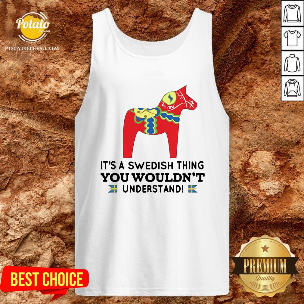 Good Unicorn Horse It’s A Swedish Thing You Wouldn’t Understand Shirt