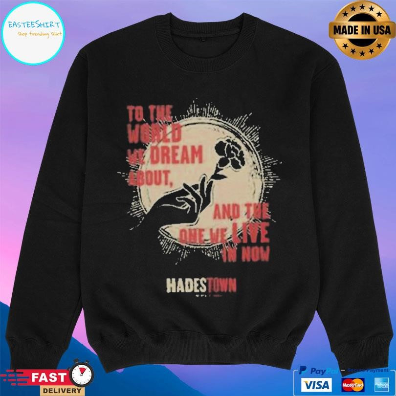 Hadestown Hadestown To The World We Dream About Shirt