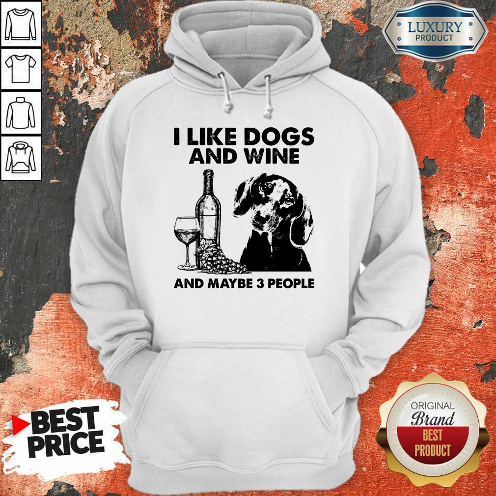 Happy I Like Dachshund And Wine And Maybe 3 People Shirt