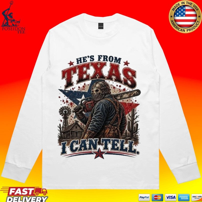 He’s From Texas I Can Tell Slasher T-shirt
