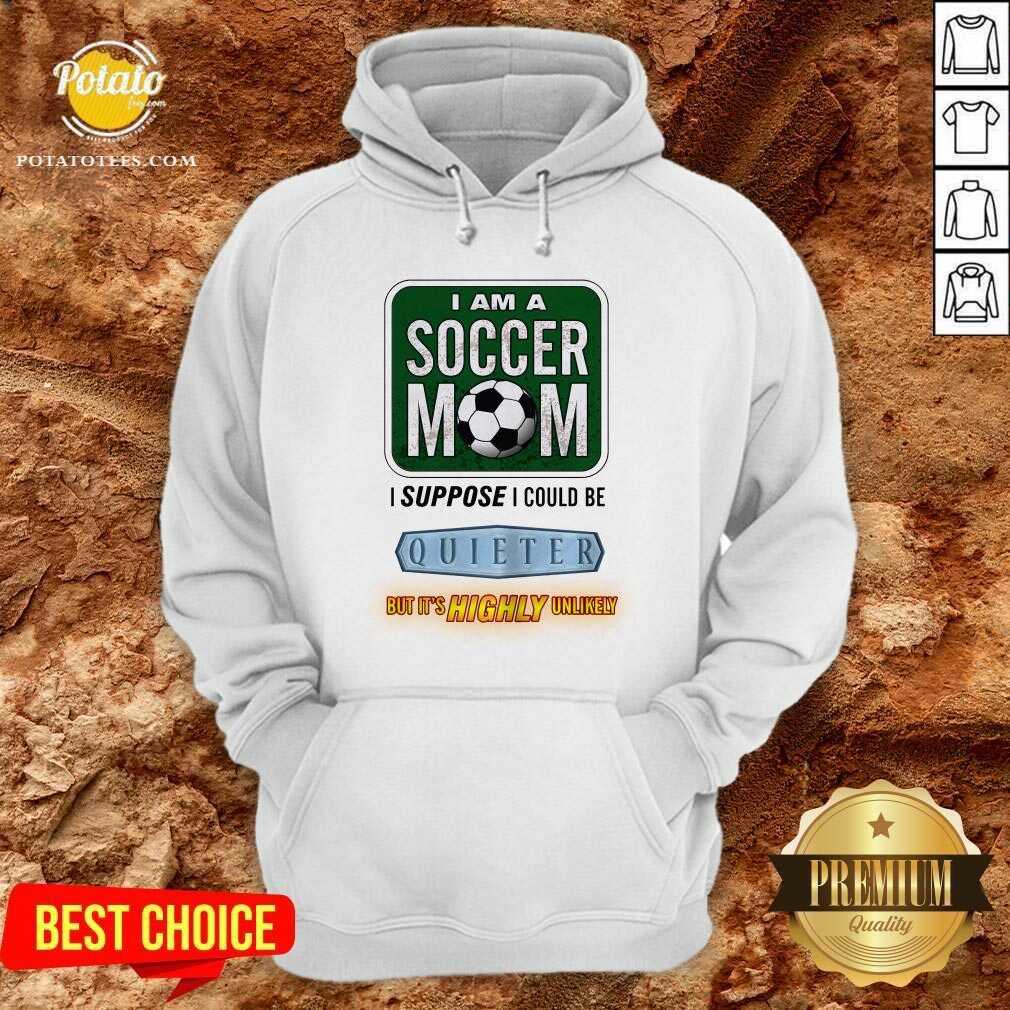I Am A Soccer Mom I Suppose I Could Be Quieter Shirt