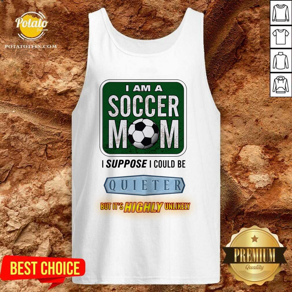 I Am A Soccer Mom I Suppose I Could Be Quieter Shirt