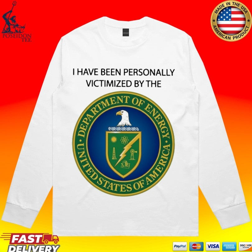 I Have Been Personally Victimized By The Department Of Energy T-shirt