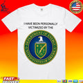 I Have Been Personally Victimized By The Department Of Energy T-shirt