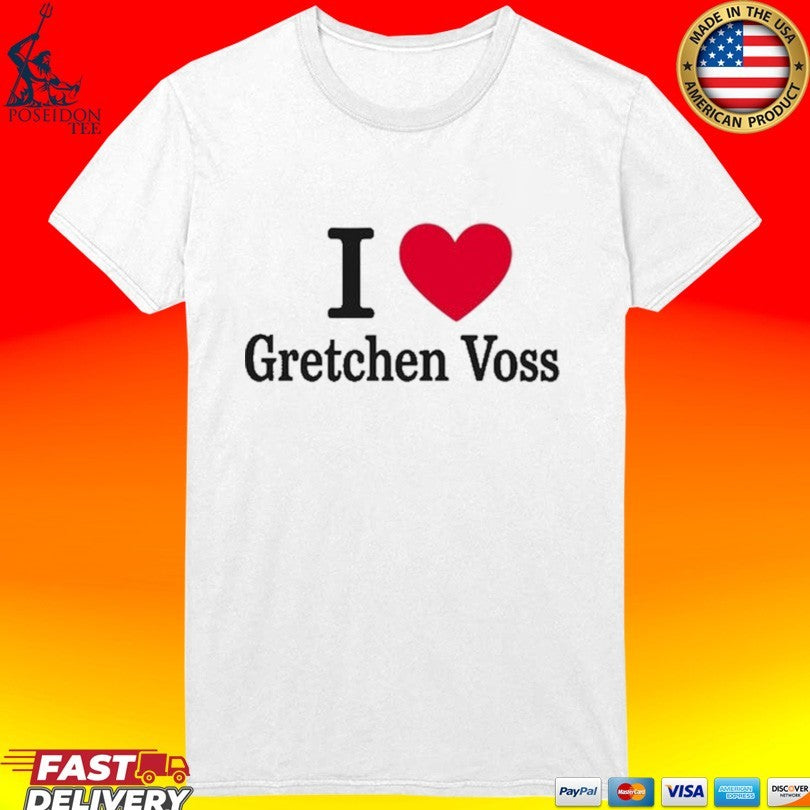 I Love Gretchen Voss Fan Apparel Custom Name T-shirt