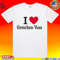 I Love Gretchen Voss Fan Apparel Custom Name T-shirt