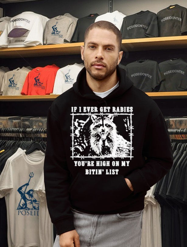 If I Ever Get Rabies You’re High On My Bitin’ List Raccoon T-shirt