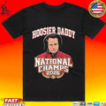 Indiana And Hoosier Daddy National Champions 2026 T-shirt