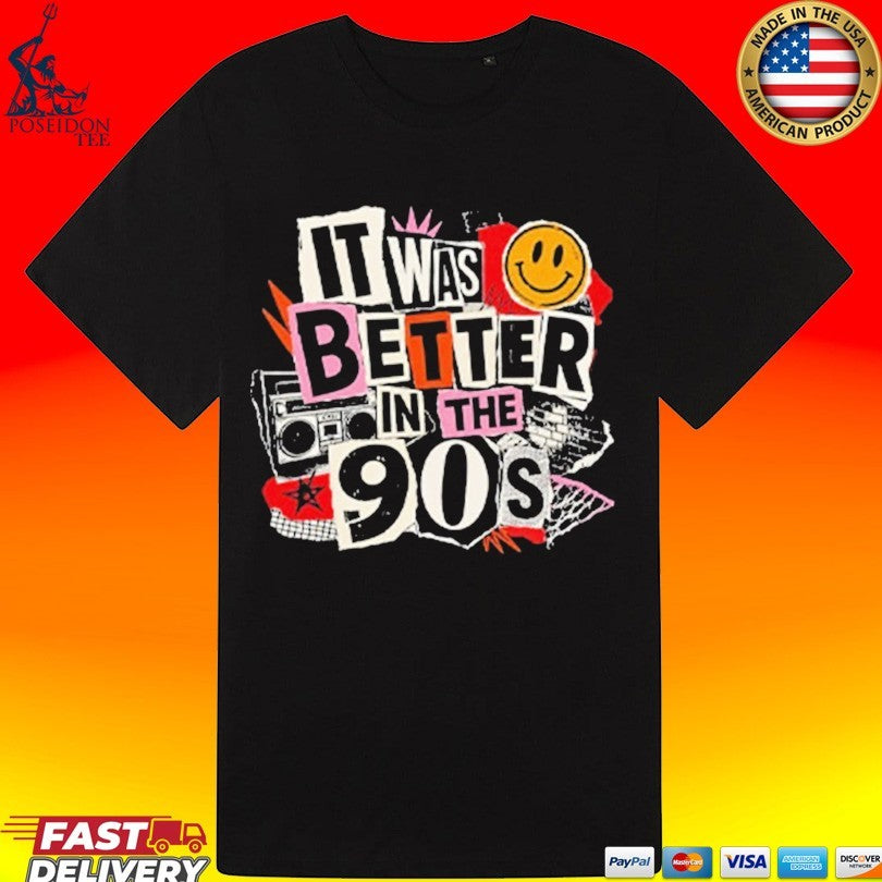 It Was Better In The 90s T-shirt