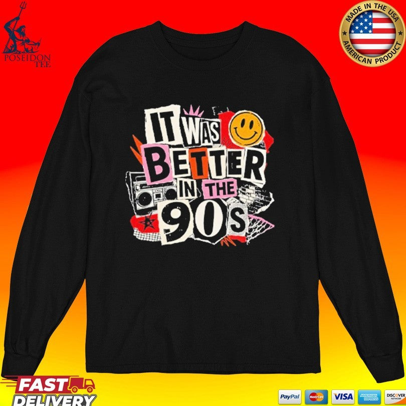 It Was Better In The 90s T-shirt