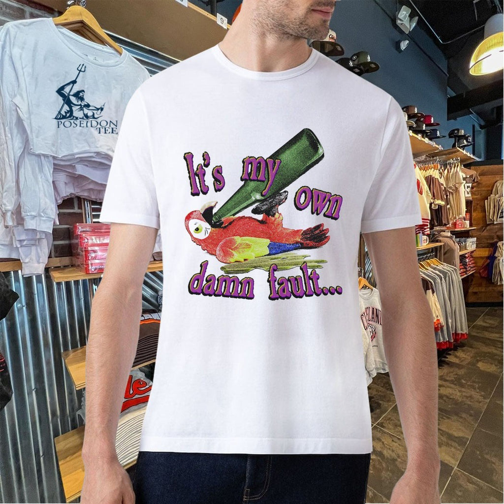 It’s My Own Damn Fault Wastin’ Away Again Parrots T-shirt