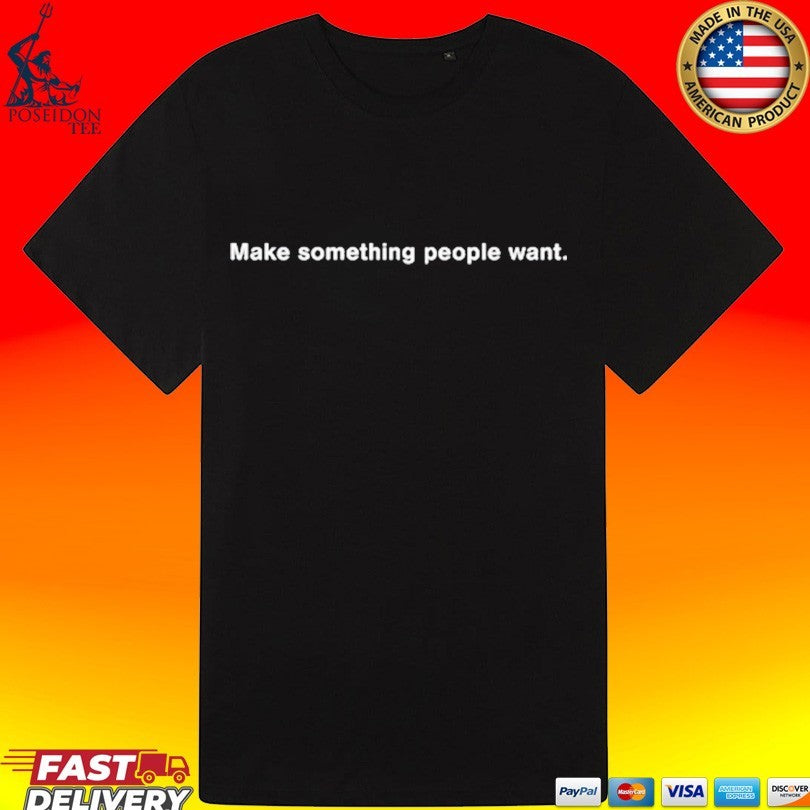 Jessica Make Something People Want T-shirt