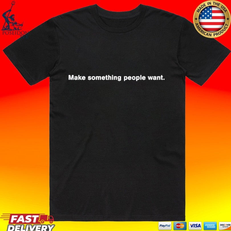 Jessica Make Something People Want T-shirt