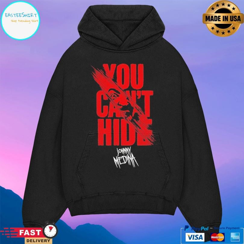 Johnny Medina You Can’t Hide Shirt