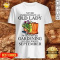 Loves Gardening And Was Born In September Shirt