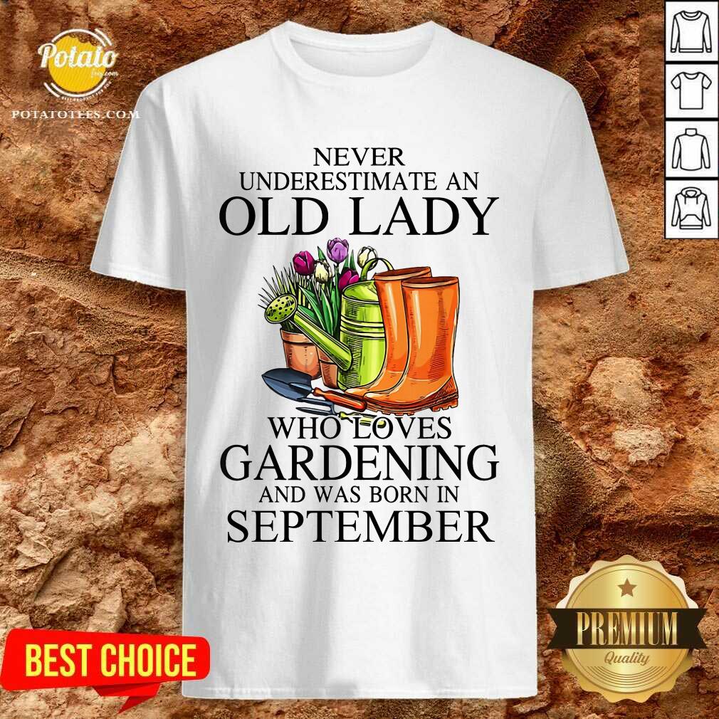 Loves Gardening And Was Born In September Shirt