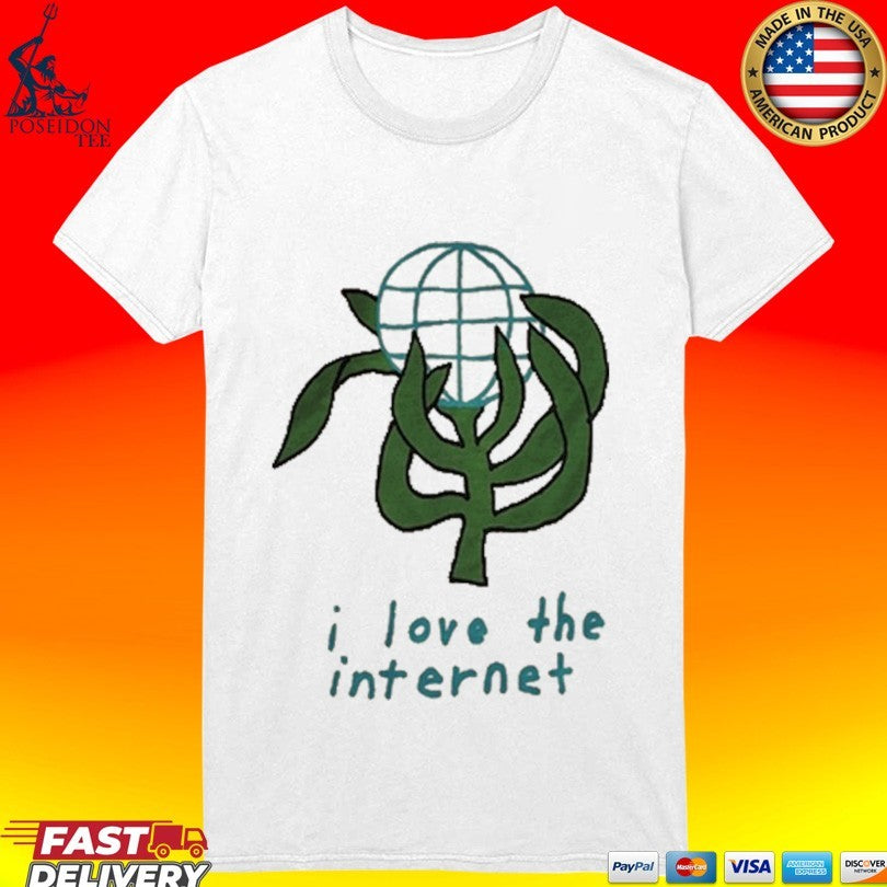Mem Made I Love The Internet T-shirt