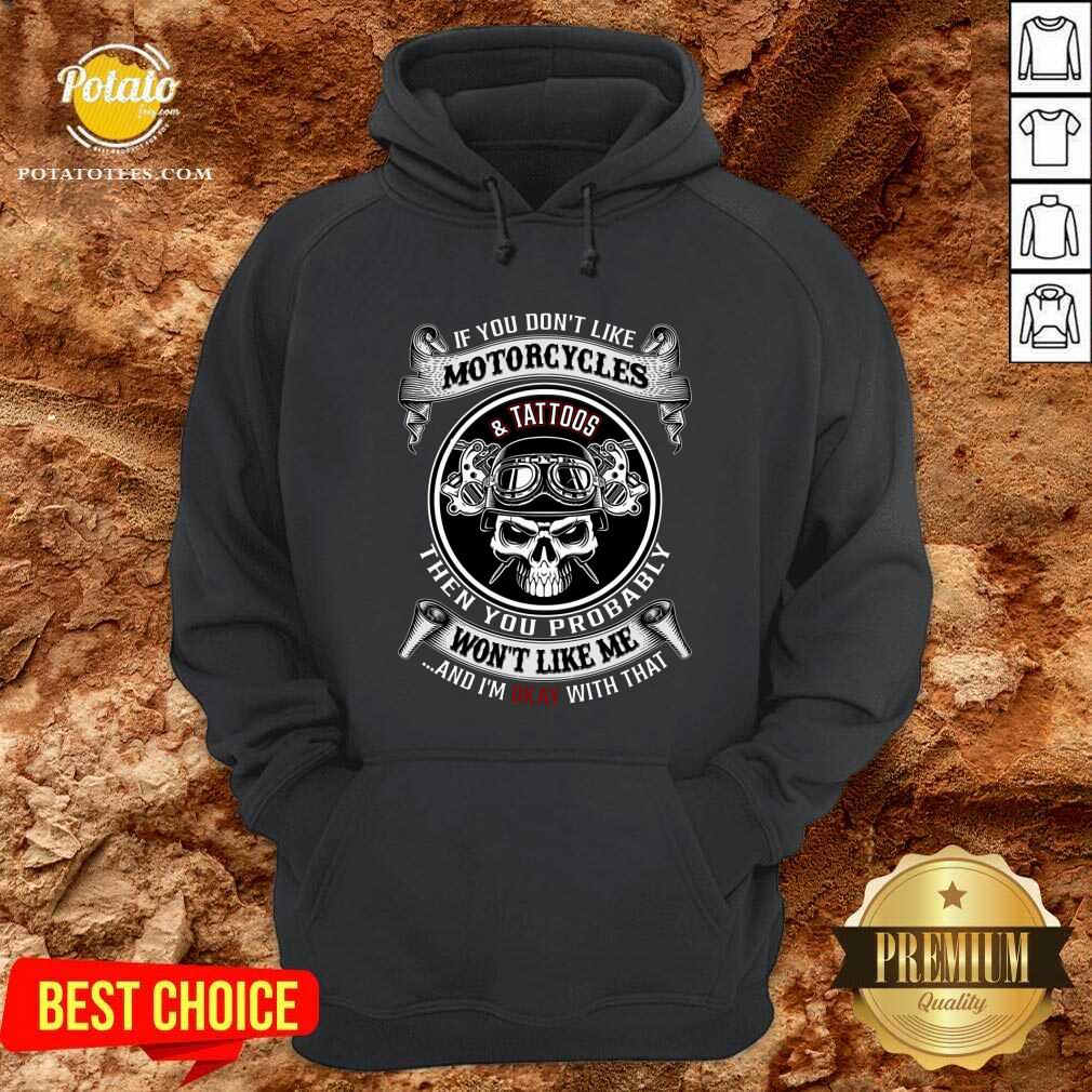 Motorcycles And Tattoos Then You Probably Shirt