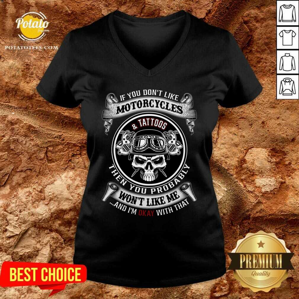Motorcycles And Tattoos Then You Probably Shirt