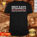 Brot Kann Schimmeln Was Kannst Du Lustiges Geschenk Shirt