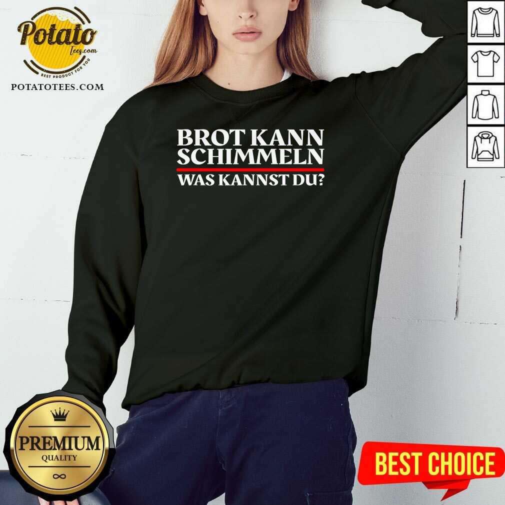 Brot Kann Schimmeln Was Kannst Du Lustiges Geschenk Shirt