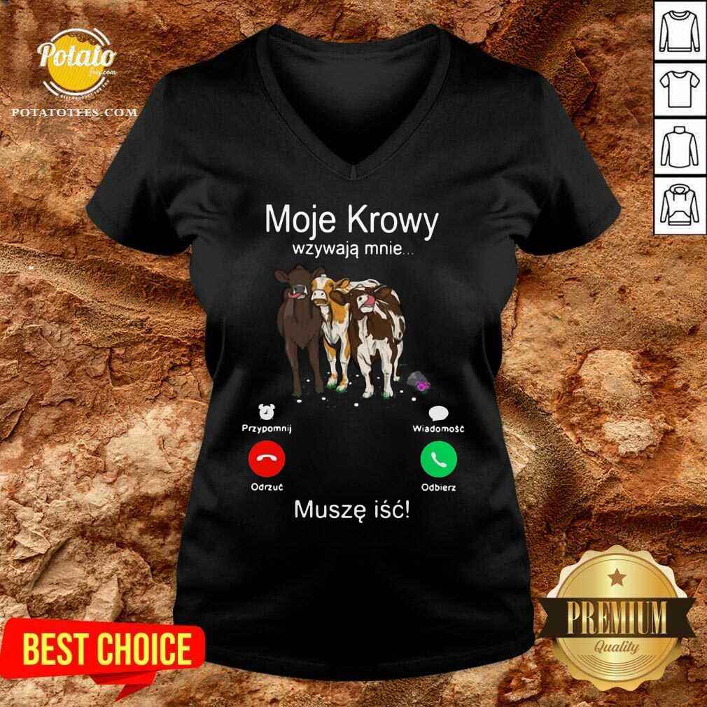 Cows Moje Krowy Wzywaja Mnie Musze Isc Shirt