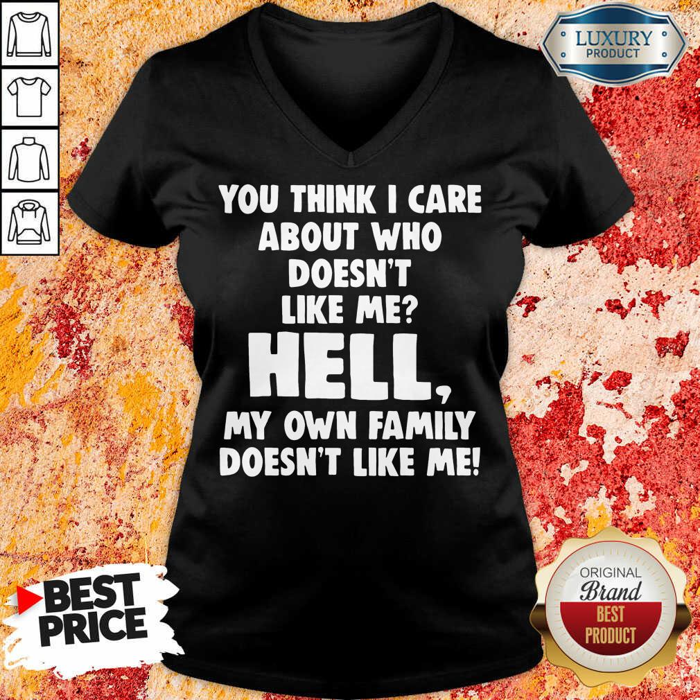 You Think I Care About Who Doesn’T Like Me Hell Shirt