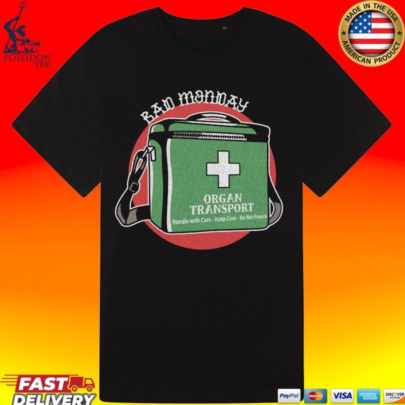 Bad Monday Apparel Organ Transport Handle With Care Keep Cool Do Not Freeze Shirt