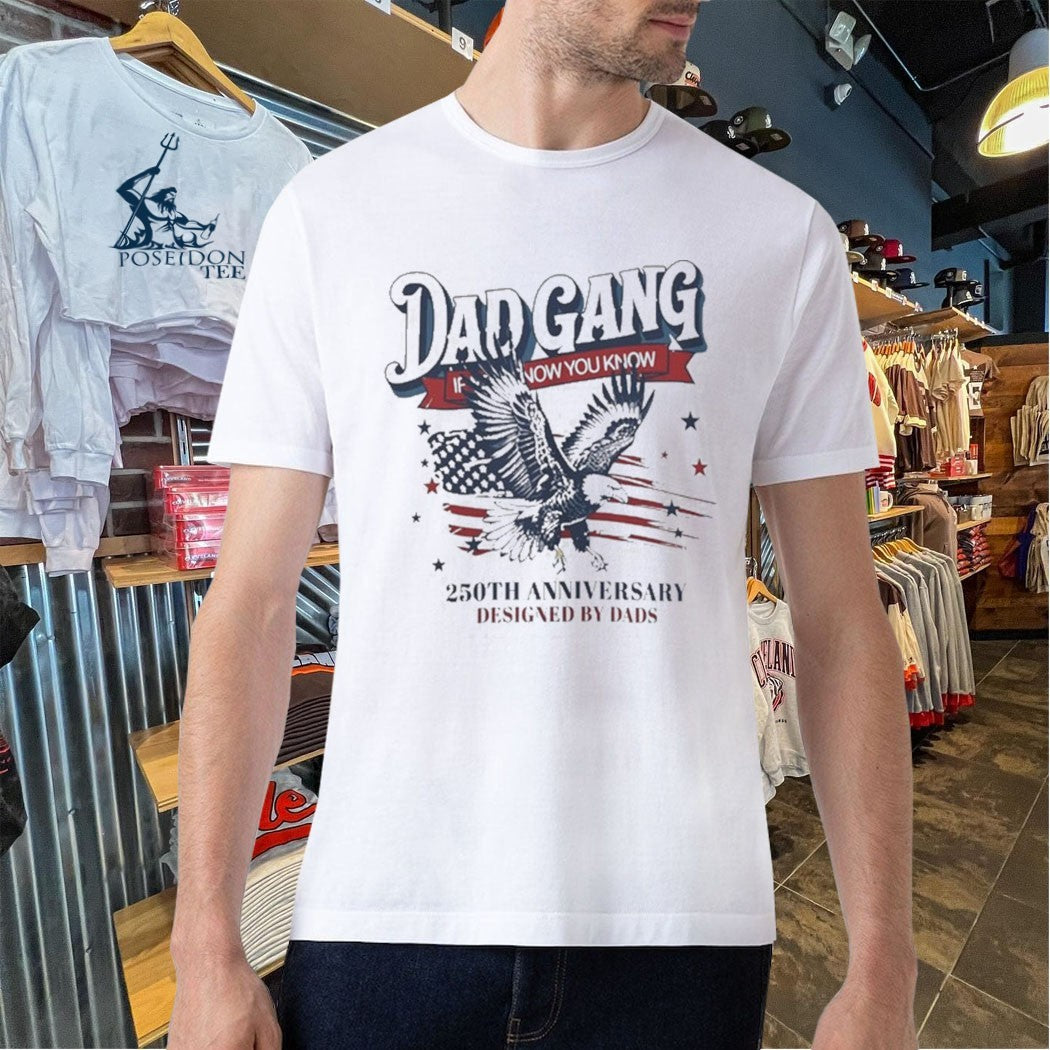 Dad Gang If You Know You Know 250th Anniversary Designed By Dads Shirt