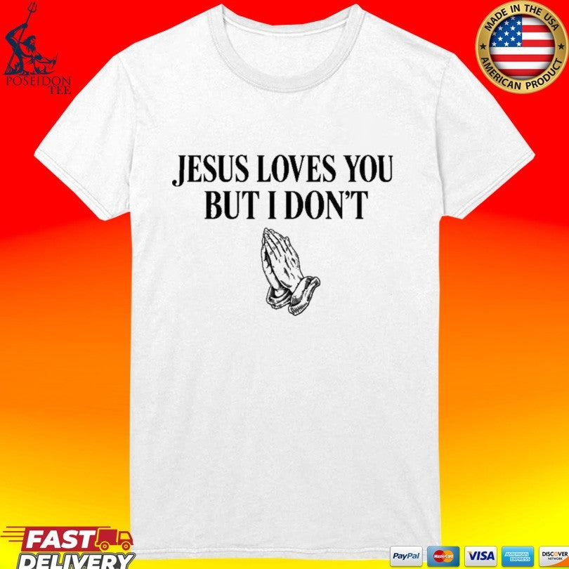 Deadskull Jesus Loves You But I Don’t Shirt