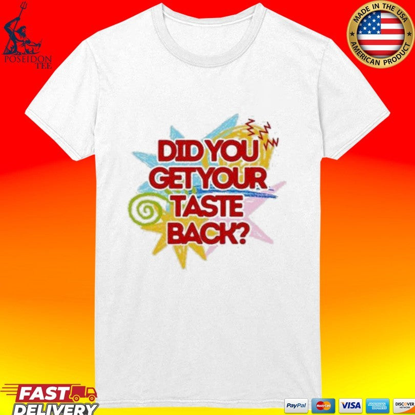 Did You Get Your Taste Shirt