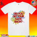 Did You Get Your Taste Shirt