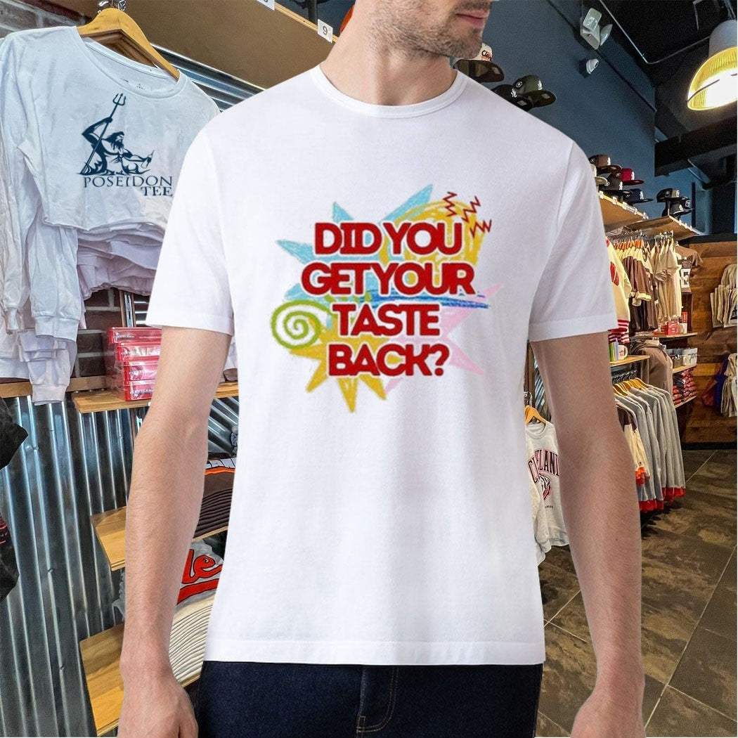 Did You Get Your Taste Shirt