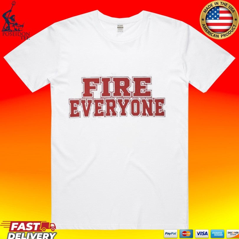 Fire Everyone Statement Workplace Shirt