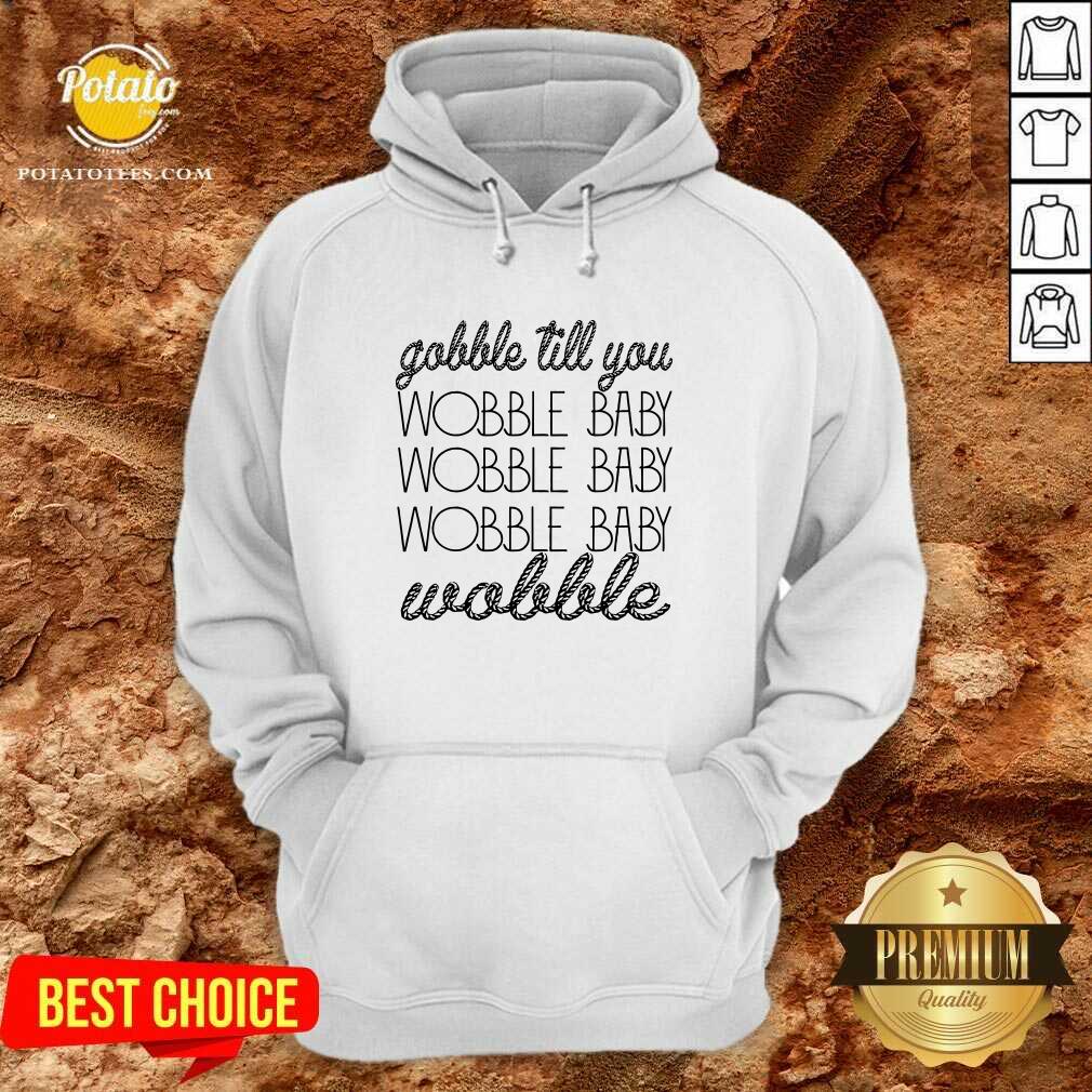 Gobble Till You Wobble Baby Wobble Thanksgiving Day Shirt