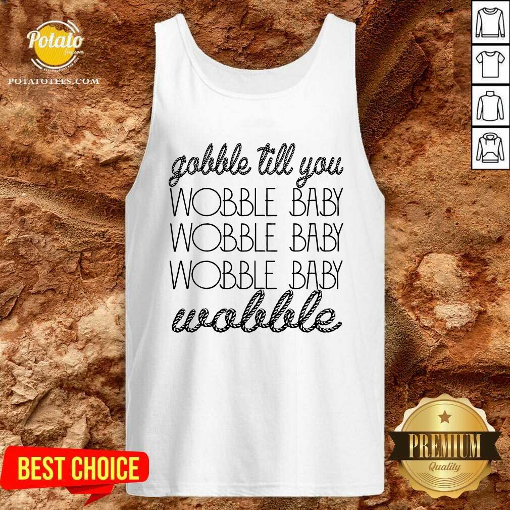 Gobble Till You Wobble Baby Wobble Thanksgiving Day Shirt