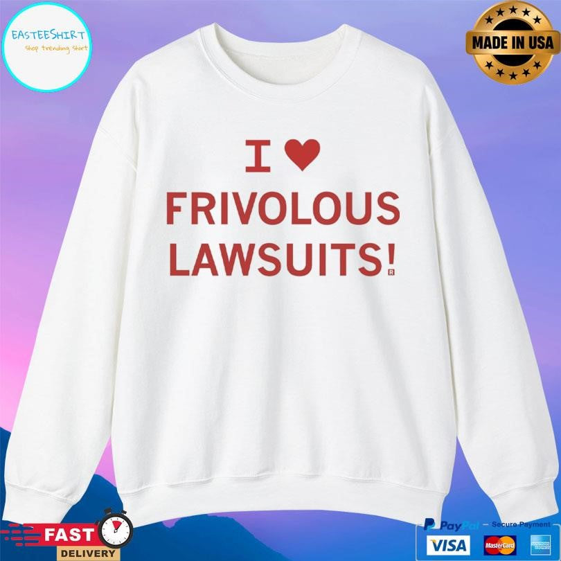 I Heart Frivolous Lawsuits Shirt
