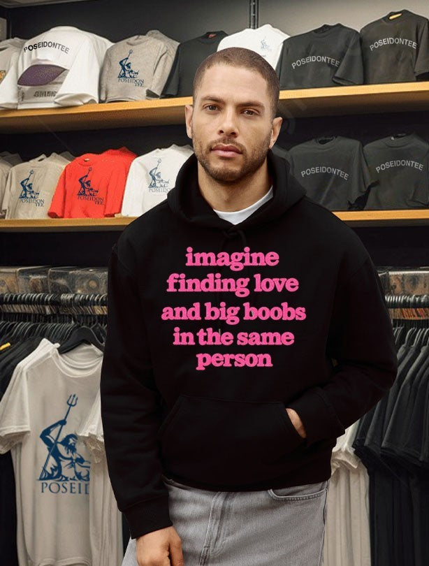 Imagine Finding Love And Big Boobs In The Same Person Shirt