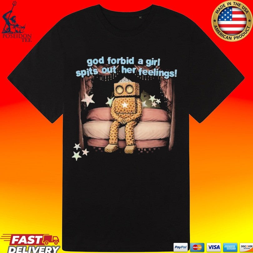 Lolo God Forbid A Girl Spits Out Her Feelings Feelings Shirt