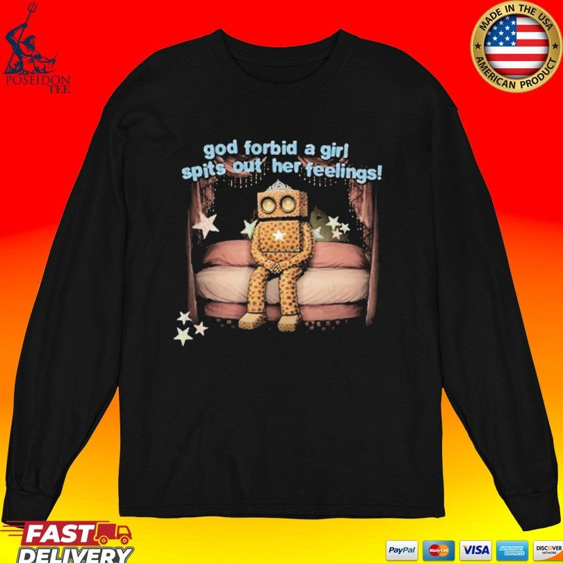 Lolo God Forbid A Girl Spits Out Her Feelings Feelings Shirt