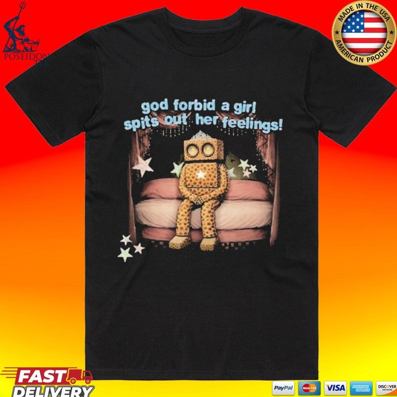 Lolo God Forbid A Girl Spits Out Her Feelings Feelings Shirt