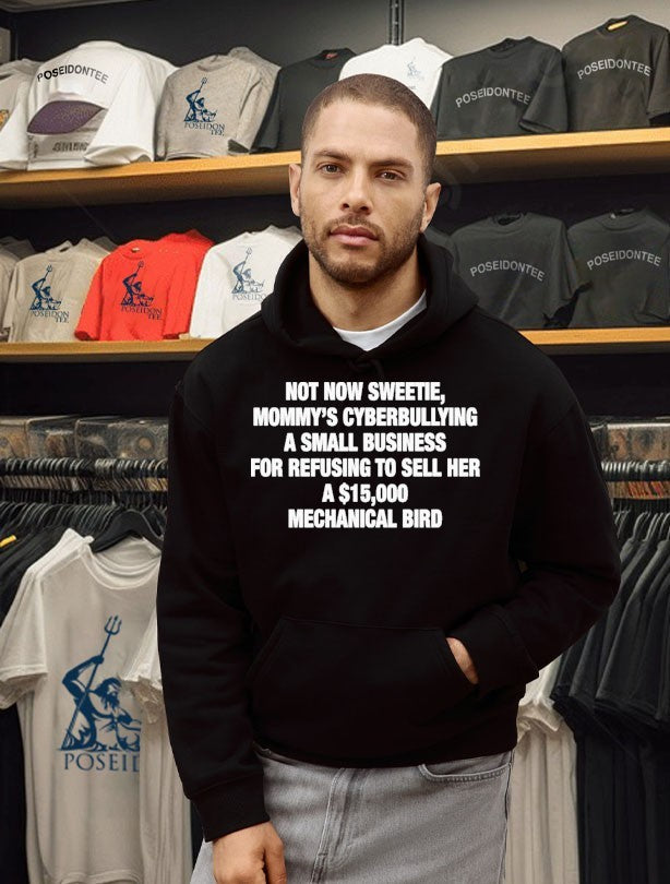 Not Now Sweetie Mommy’s Cyberbullying A Small Business For Refusing To Sell Her A Mechanical Bird Shirt
