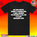 Not Now Sweetie Mommy’s Cyberbullying A Small Business For Refusing To Sell Her A Mechanical Bird Shirt