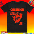 Obsession I Was On Your Left Shirt