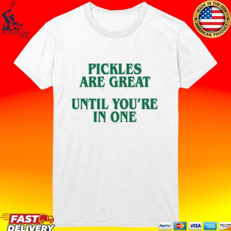 Pickles Are Great Until You’re In One Shirt